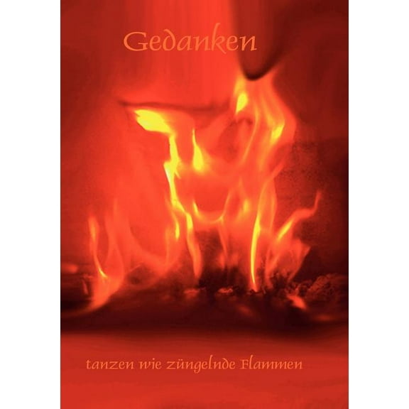 Gedanken: tanzen wie züngelnde Flammen, (Paperback)