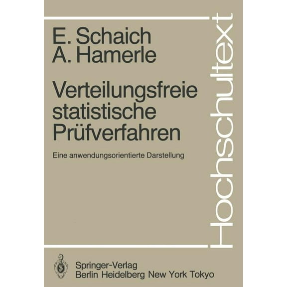 Hochschultext Verteilungsfreie Statistische PrÃ¼fverfahren: Eine Anwendungsorientierte Darstellung, (Paperback)