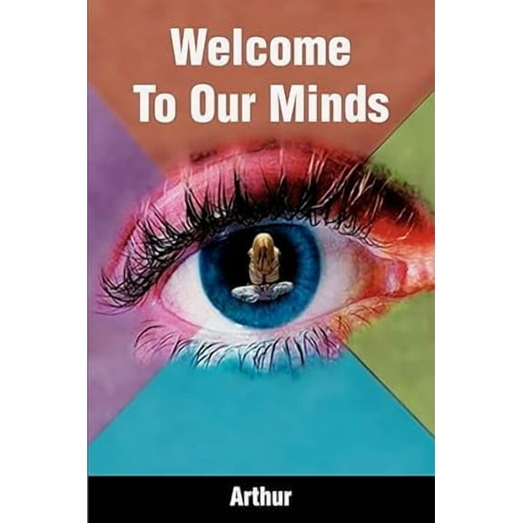 Welcome to Our Minds (Paperback) by Arthur