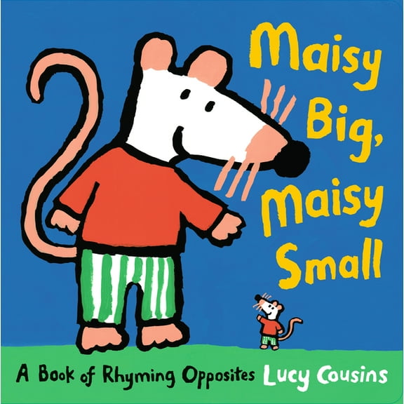 Maisy Maisy Big, Maisy Small: A Book of Rhyming Opposites, (Hardcover)
