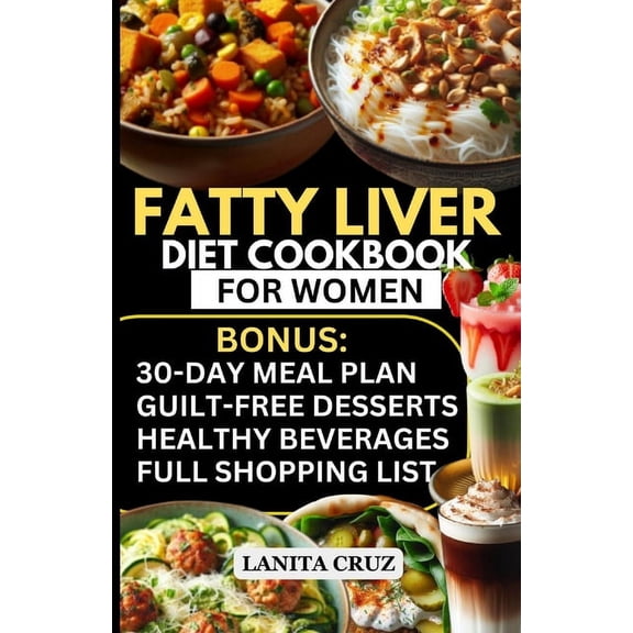 Fatty Liver Diet Cookbook for Women: Simple and Delicious Low Fat Anti-Inflammatory Fatty Liver Diet Recipes for Liver Cleanse, Detox and Support for Liver Health and Cirrhosis of the Liver (Paperback