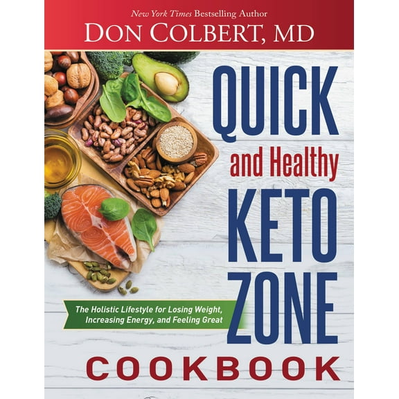 Quick and Healthy Keto Zone Cookbook: The Holistic Lifestyle for Losing Weight, Increasing Energy, and Feeling Great, (Hardcover)
