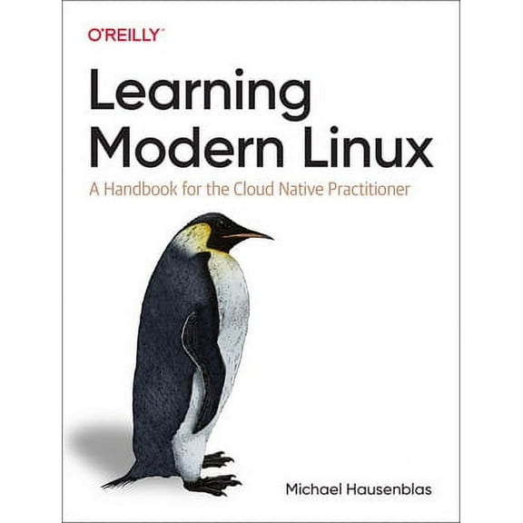 Learning Modern Linux: A Handbook for the Cloud Native Practitioner (Paperback)
