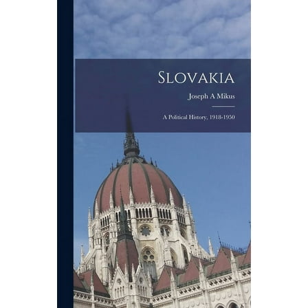 Slovakia: a Political History, 1918-1950, (Hardcover)