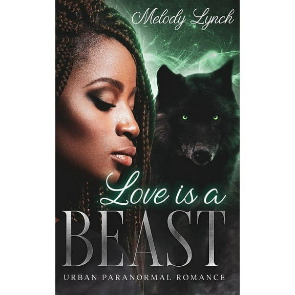 African American Urban Shifters Love IS A BEAST: Urban Paranormal Romance, Book 1, (Paperback)