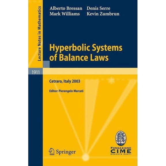 Hyperbolic Systems of Balance Laws: Lectures Given at the C.I.M.E. Summer School Held in Cetraro, Italy, July 14-21, 200, (Paperback)