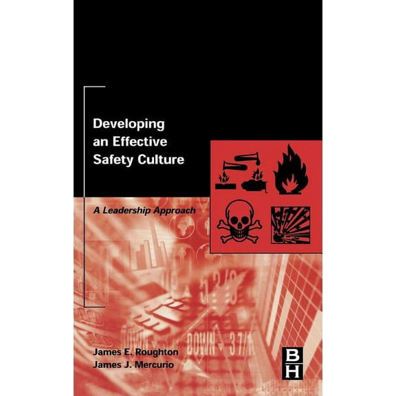 Developing an Effective Safety Culture: A Leadership Approach, (Hardcover)