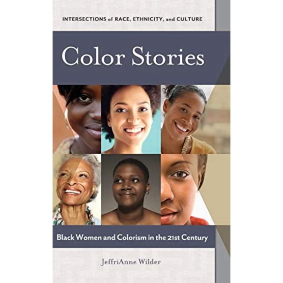 Intersections of Race, Ethnicity, and Cu Color Stories: Black Women and Colorism in the 21st Century, (Hardcover)