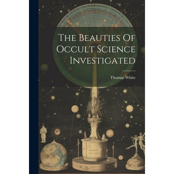 The Beauties Of Occult Science Investigated, (Paperback)