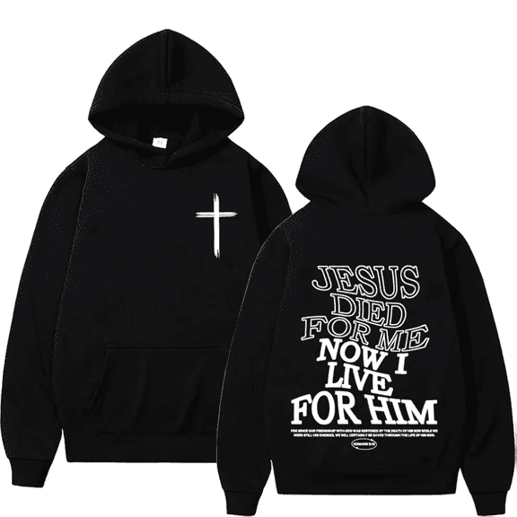 Fashion Jesus Died for Me Now I Live for Him Hoodie Christian Sweatshirt Man Woman Pullover Tops Streetwear