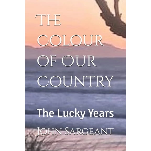 The Colour of Our Country The Colour of Our Country: The Lucky Years, Book 4, (Paperback)