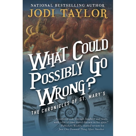 Chronicles of St. Mary's What Could Possibly Go Wrong?: The Chronicles of St. Mary's Book Six, Book 06, (Paperback)