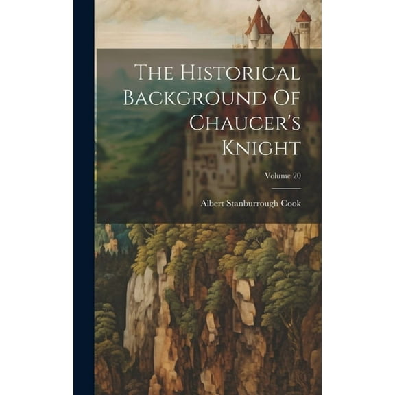 The Historical Background Of Chaucer's Knight; Volume 20 (Hardcover)