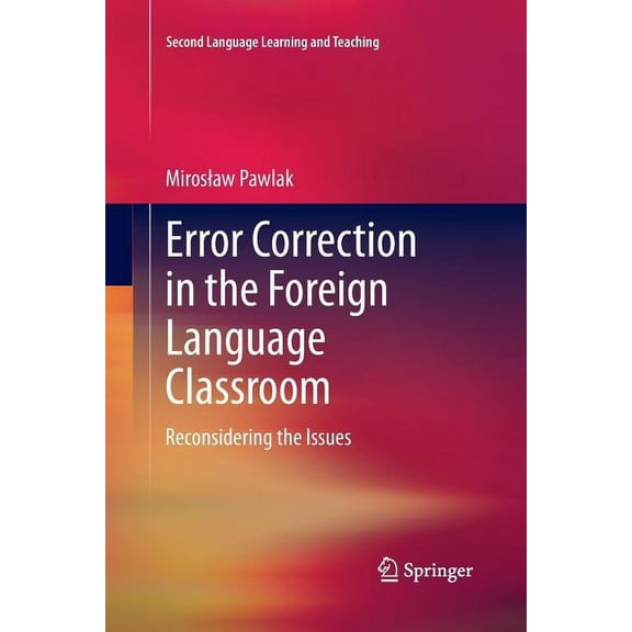 Second Language Learning and Teaching Error Correction in the Foreign Language Classroom: Reconsidering the Issues, (Paperback)