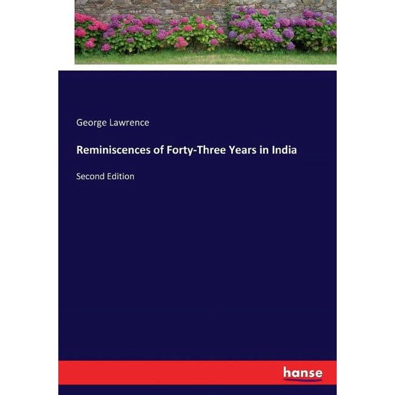 Reminiscences of Forty-Three Years in India : Second Edition (Paperback)