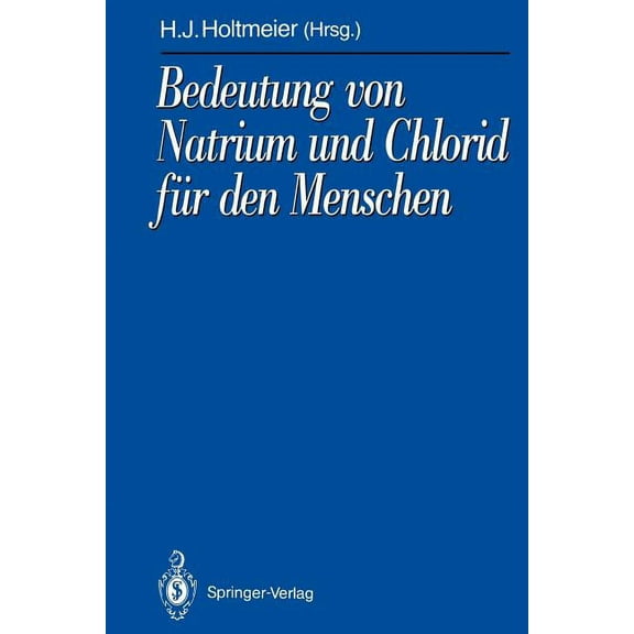 Schriftenreihe Der Gesellschaft FÃ¼r Mine Bedeutung Von Natrium Und Chlorid FÃ¼r Den Menschen: Analytik, Physiologie, Pathophysiologie, Toxikologie Und Klinik, (Paperback)