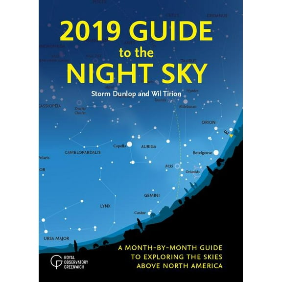 2019 Guide to the Night Sky: A Month-by-Month Guide to Exploring the Skies Above North America