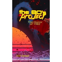 The '80s Project: The Horror of 1982, (Hardcover)