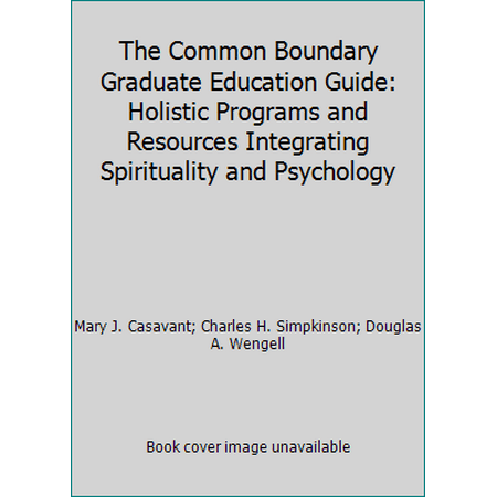 The Common Boundary Graduate Education Guide: Holistic Programs and Resources Integrating Spirituality and Psychology, Used [Paperback]