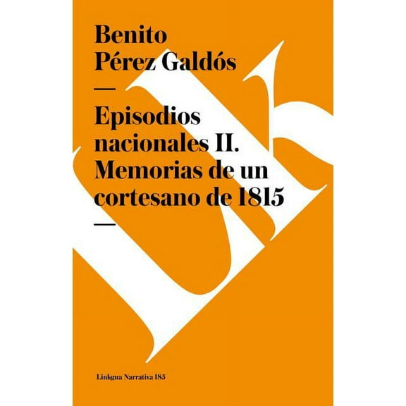 Narrativa Episodios nacionales II: Memorias de un cortesano de 1815, Book 185, (Paperback)