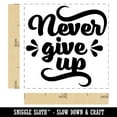 thumbnail image 2 of Never Give Up Motivational Self-Inking Rubber Stamp Ink Stamper - Yellow Ink - Small 1 Inch, 2 of 7