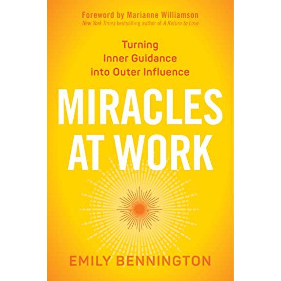 Pre-Owned Miracles at Work: Turning Inner Guidance Into Outer Influence (Paperback) 1622037243 9781622037247