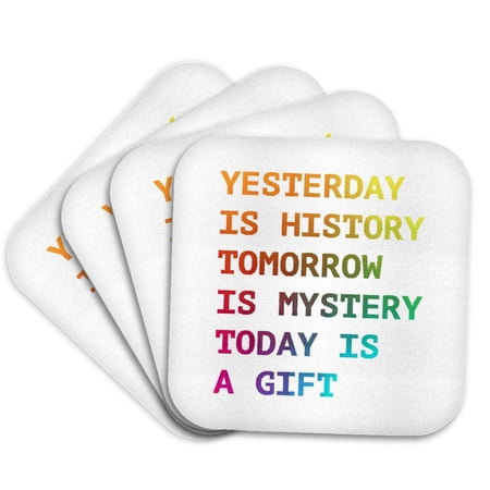 3drose, Yesterday Is History Tomorrow Is Mystery Today Is a Gift, Set of 4 Coasters - Cork