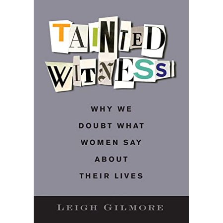 Pre-Owned Tainted Witness: Why We Doubt What Women Say About Their Lives (Gender and Culture Series) Hardcover