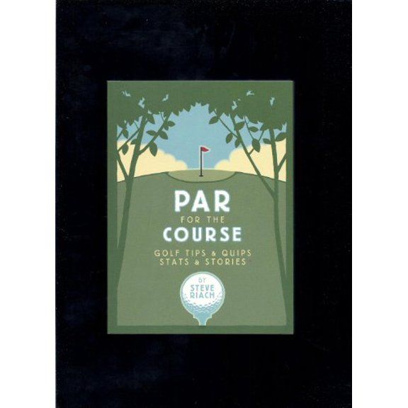 Pre-Owned Par for the Course: Golf Tips and Quips, Stats & Stories, 9781595301772, 1595301771, Paperback, First Edition edition