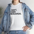thumbnail image 7 of I Can't, I Have Rehearsal Shirt - Funny Theatre Gift Tee, Theater - ID: 392, 7 of 7