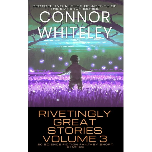 Rivetingly Great Science Fiction Short S Rivetingly Great Stories Volume 3: 20 Science Fiction Fantasy Short Stories, Book 3, (Hardcover)