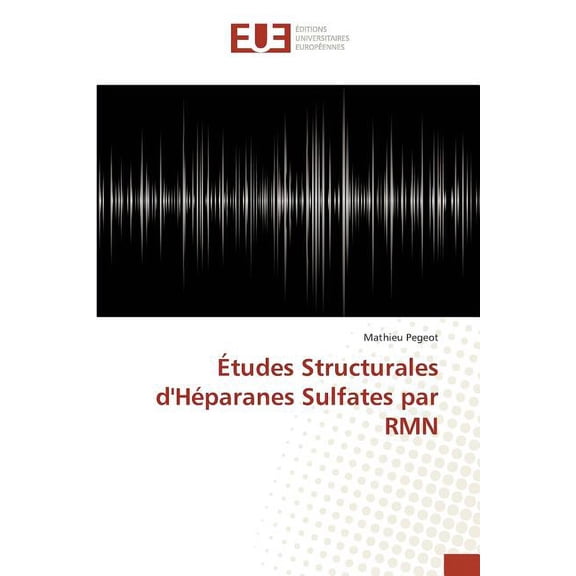 Omn.Univ.Europ.: Études Structurales d'Héparanes Sulfates Par Rmn (Paperback)