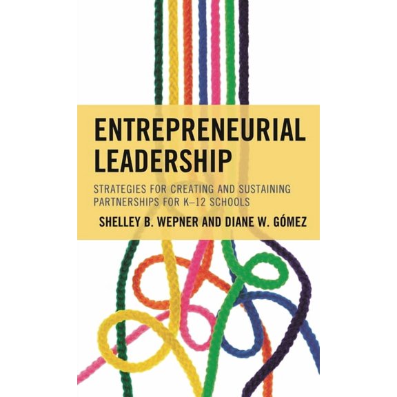 Entrepreneurial Leadership: Strategies for Creating and Sustaining Partnerships for K-12 Schools, (Hardcover)