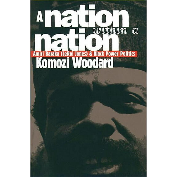 A Nation Within a Nation: Amiri Baraka (LeRoi Jones) and Black Power Politics, (Paperback)