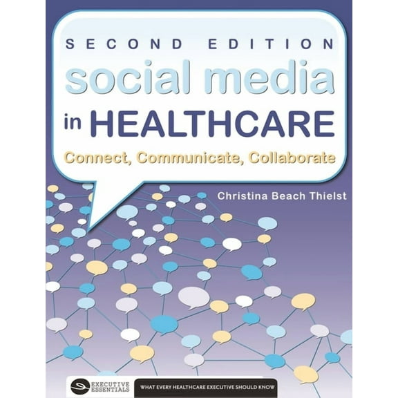 Social Media in Healthcare Connect, Communicate, Collaborate, Second Edition (Paperback)