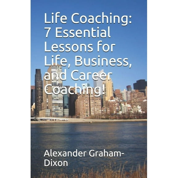 Happiness Is a Trainable, Attainable Ski Life Coaching: 7 Essential Lessons for Life, Business, and Career Coaching!, Book 1, (Paperback)
