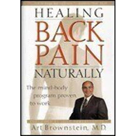 Pre-Owned Healing Back Pain Naturally: The Mind-Body Program Proven to Work (Hardcover) 0936197390 9780936197395