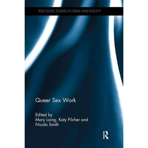 Routledge Studies in Crime and Society Queer Sex Work, (Paperback)
