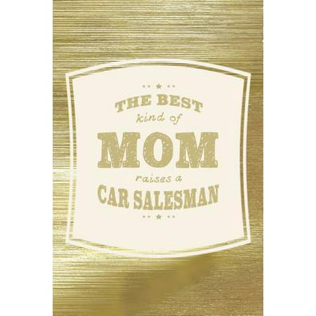 The Best Kind Of Mom Raises A Car Salesman: Family life grandpa dad men father's day gift love marriage friendship parenting wedding divorce Memory da (Best Car Salesman In The World)