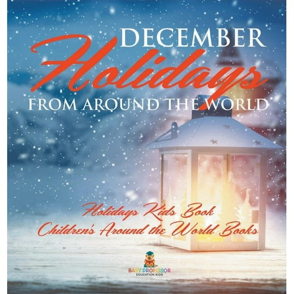 December Holidays from around the World - Holidays Kids Book Children's Around the World Books, (Hardcover)