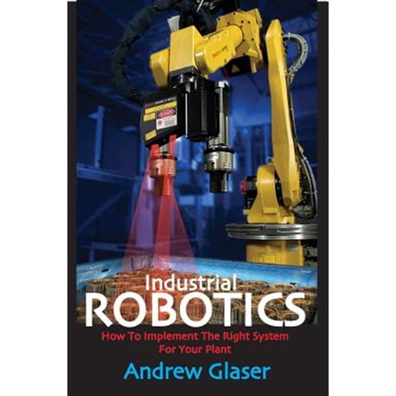 Pre-Owned Industrial Robotics (Hardcover) 0831133589 9780831133580