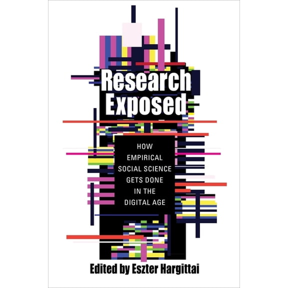 Research Exposed: How Empirical Social Science Gets Done in the Digital Age, (Hardcover)