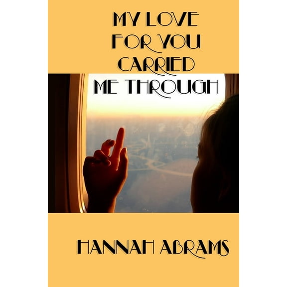 My Love For You Carried Me Through (Paperback)