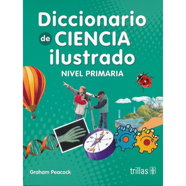 Diccionario de Ciencia Ilustrado Editorial Trillas SA de CV Primaria