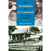 Florida History and Culture: The Stranahans of Fort Lauderdale (Paperback)
