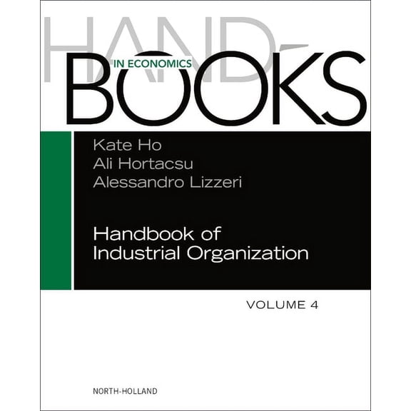 Handbook of Industrial Organization Handbook of Industrial Organization: Volume 4, Book 4, (Hardcover)