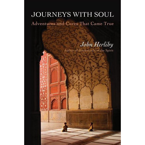 Journeys With Soul: Adventures and Cures That Came True (Paperback)