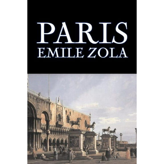 Three Cities Trilogy Paris by Emile Zola, Fiction, Literary, Classics, (Paperback)