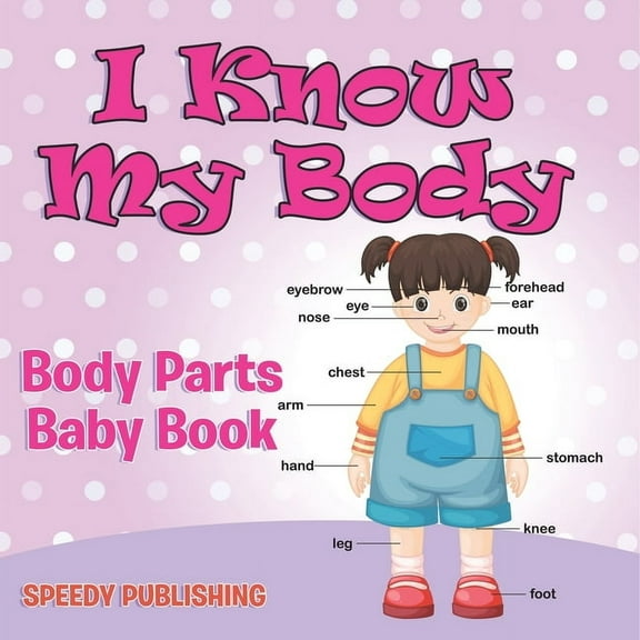 I Know My Body: Body Parts Baby Book, (Paperback)