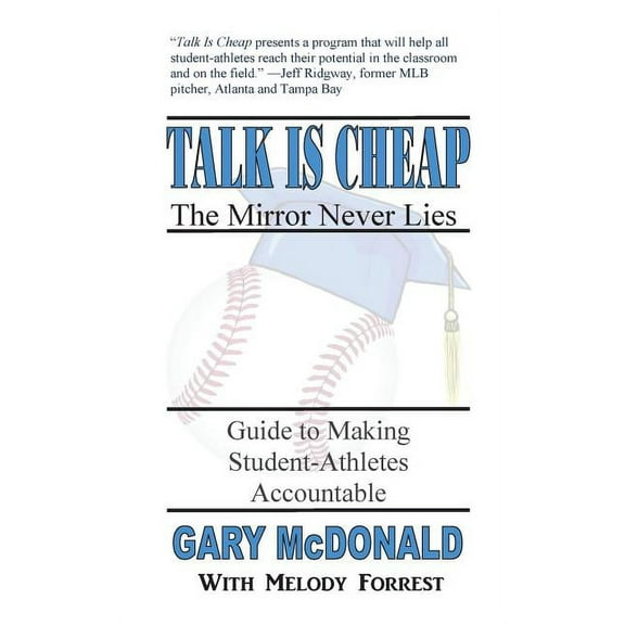 Talk Is Cheap, the Mirror Never Lies: Guide to Making Student-Athletes Accountable (Paperback) by Melody Forrest, Gary McDonald